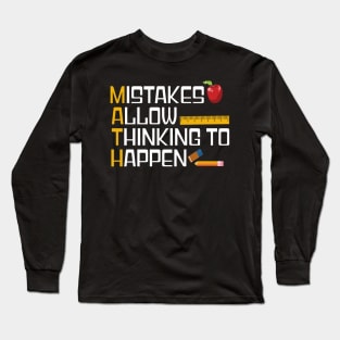 MISTAKES ALLOW THINKING TO HAPPEN Long Sleeve T-Shirt